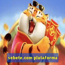 sebete.com plataforma